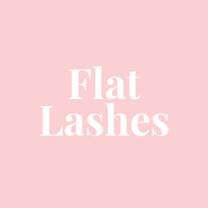 Flat Lashes